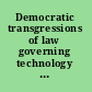 Democratic transgressions of law governing technology through public participation /