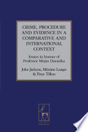 Crime, procedure and evidence in a comparative and international context : essays in honour of Professor Mirjan Damaska /