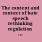 The content and context of hate speech rethinking regulation and responses /