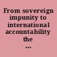 From sovereign impunity to international accountability the search for justice in a world of states /