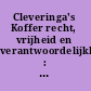 Cleveringa's Koffer recht, vrijheid en verantwoordelijkheid : een selectie uit de 26 november-redes aan de Universiteit Leiden 1940-2010 /