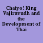 Chaiyo! King Vajiravudh and the Development of Thai Nationalism