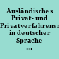 Ausländisches Privat- und Privatverfahrensrecht in deutscher Sprache : Systematische Nachweise aus Schrifttum, Rechtsprechung und Gutachten 1995-2016 /