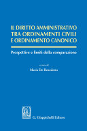 Il diritto amministrativo tra ordinamenti civili e ordinamento canonico : Prospettive e limiti della comparazione /