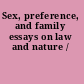 Sex, preference, and family essays on law and nature /