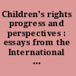 Children's rights progress and perspectives : essays from the International Journal of Children's Rights /