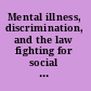 Mental illness, discrimination, and the law fighting for social justice /