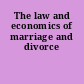 The law and economics of marriage and divorce