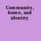 Community, home, and identity