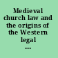 Medieval church law and the origins of the Western legal tradition : a tribute to Kenneth Pennington /