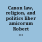 Canon law, religion, and politics liber amicorum Robert Somerville /