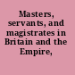 Masters, servants, and magistrates in Britain and the Empire, 1562-1955