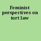 Feminist perspectives on tort law