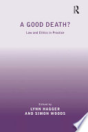 A good death? : law and ethics in practice /