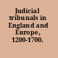 Judicial tribunals in England and Europe, 1200-1700.