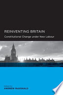 Reinventing Britain constitutional change under New Labour /