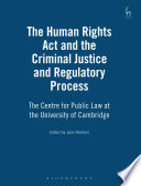 The Human Rights Act and the criminal justice and regulatory process