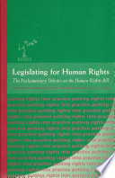 Legislating for human rights : the parliamentary debates on the Human Rights Bill /