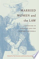 Married women and the law : coverture in England and the common law world /