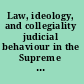 Law, ideology, and collegiality judicial behaviour in the Supreme Court of Canada /