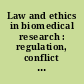 Law and ethics in biomedical research : regulation, conflict of interest, and liability /