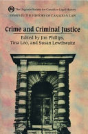 Essays in the history of Canadian law. Crime and criminal justice /