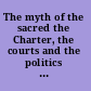 The myth of the sacred the Charter, the courts and the politics of the constitution in Canada /