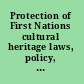 Protection of First Nations cultural heritage laws, policy, and reform /