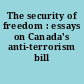 The security of freedom : essays on Canada's anti-terrorism bill /