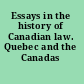Essays in the history of Canadian law. Quebec and the Canadas /