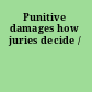 Punitive damages how juries decide /