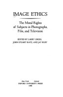 Image ethics : the moral rights of subjects in photographs, film, and television /