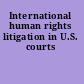 International human rights litigation in U.S. courts