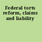 Federal torts reform, claims and liability