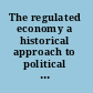 The regulated economy a historical approach to political economy /