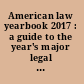 American law yearbook 2017 : a guide to the year's major legal cases and developments /