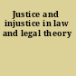 Justice and injustice in law and legal theory