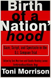 Birth of a nation'hood : gaze, script, and spectacle in the O.J. Simpson case /
