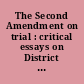 The Second Amendment on trial : critical essays on District of Columbia v. Heller /