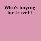 Who's buying for travel /