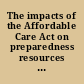 The impacts of the Affordable Care Act on preparedness resources and programs : workshop summary : forum on medical and public health preparedness for catastrophic events /