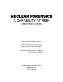 Nuclear forensics : a capability at risk (abbreviated version) /