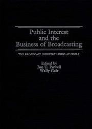 Public interest and the business of broadcasting : the broadcast industry looks at itself /