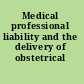 Medical professional liability and the delivery of obstetrical care.