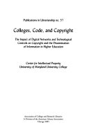 Colleges, code, and copyright : the impact of digital networks and technological controls on copyright and the dissemination of information in higher education /