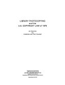 Library photocopying and the U.S. Copyright Law of 1976 : an overview for librarians and their counsel /