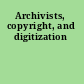 Archivists, copyright, and digitization