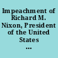 Impeachment of Richard M. Nixon, President of the United States : report of the Committee on the Judiciary, House of Representatives, Peter W. Rodino, Jr., chairman.