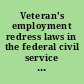 Veteran's employment redress laws in the federal civil service : a report to the President and the Congress of the United States /