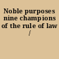 Noble purposes nine champions of the rule of law /